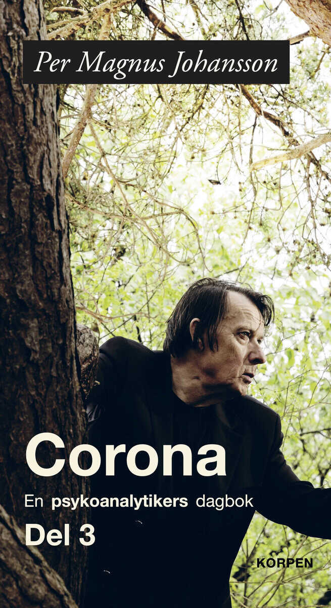 Per Magnus Johansson : Corona : en psykoanalytikers dagbok. Del 3