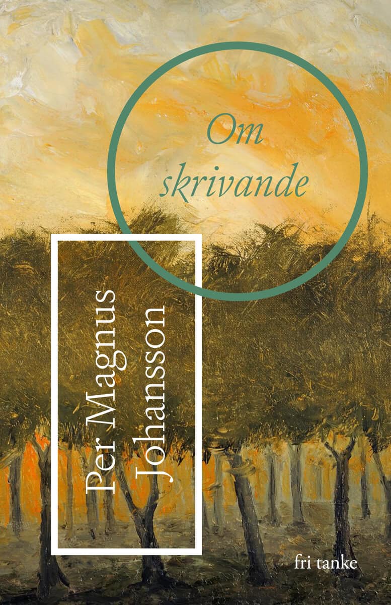 Per Magnus Johansson : Om skrivande