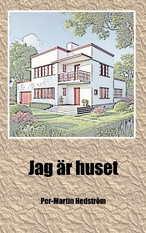 Per-Martin Hedström : Jag är huset