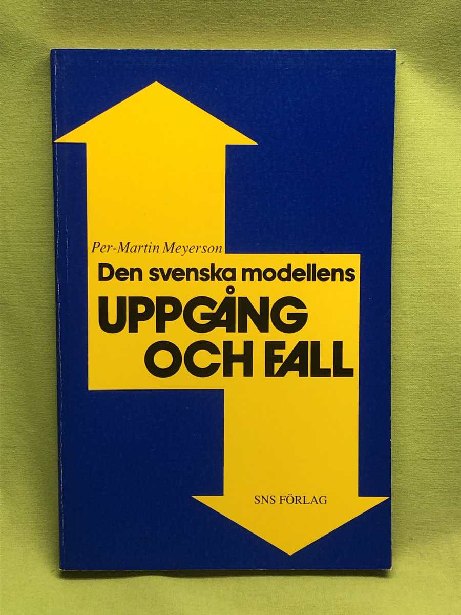 Per-Martin Meyerson : Den svenska modellens uppgång och fall