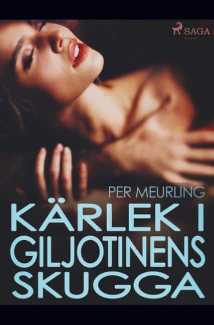 Per Meurling : Kärlek i giljotinens skugga