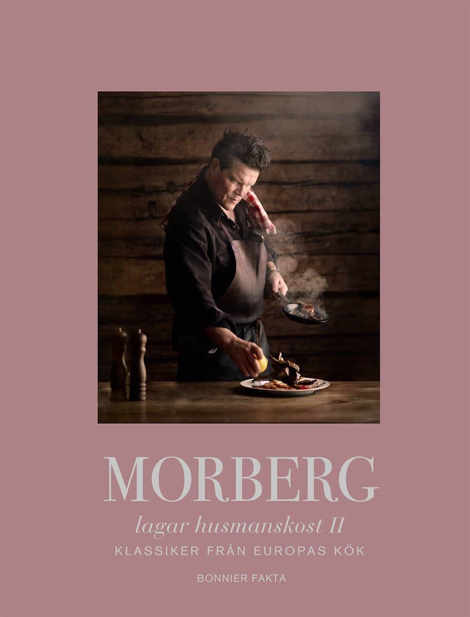 Per Morberg : Morberg lagar husmanskost II : Klassiker från Europas kök