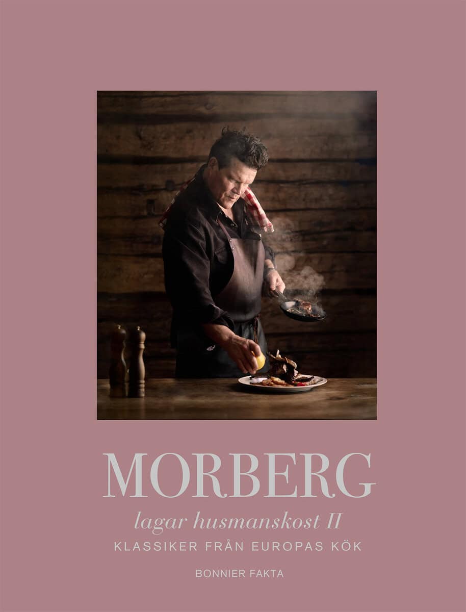 Per Morberg : Morberg lagar husmanskost II : Klassiker från Europas kök