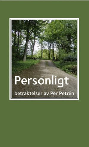 Per Petrén : Personligt - betraktelser