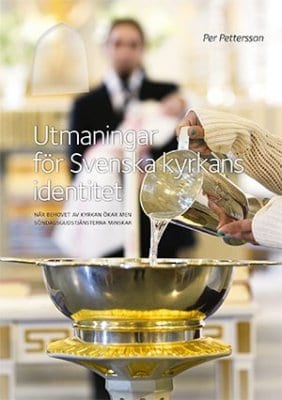 Per Pettersson : Utmaningar för Svenska kyrkans identitet : när behovet av kyrkan ökar men söndagsgudstjänsterna minskar