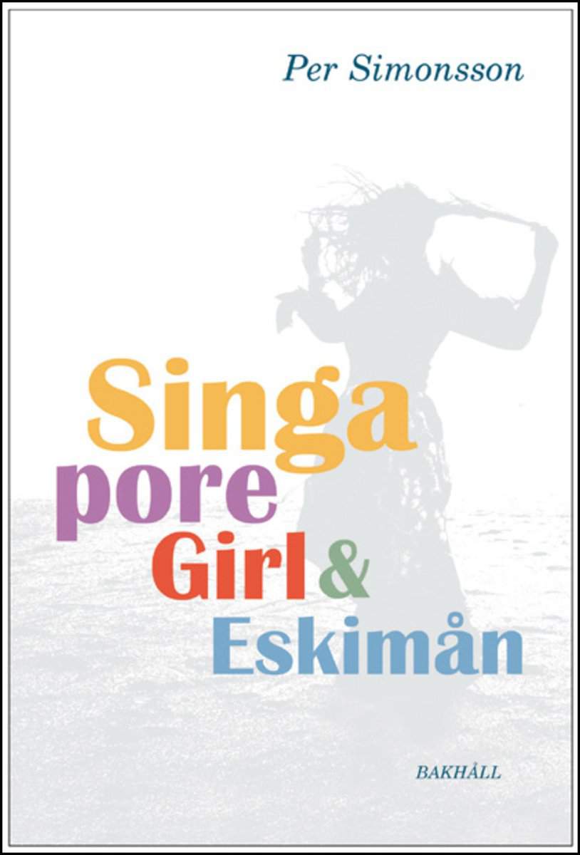 Per Simonsson : Singapore girl och Eskimån