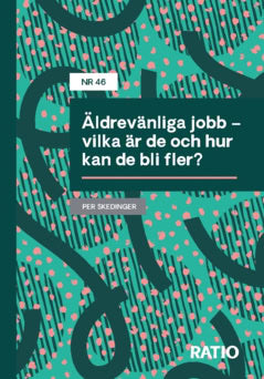 Per Skedinger : Äldrevänliga jobb – vilka är de och hur kan de bli fler?