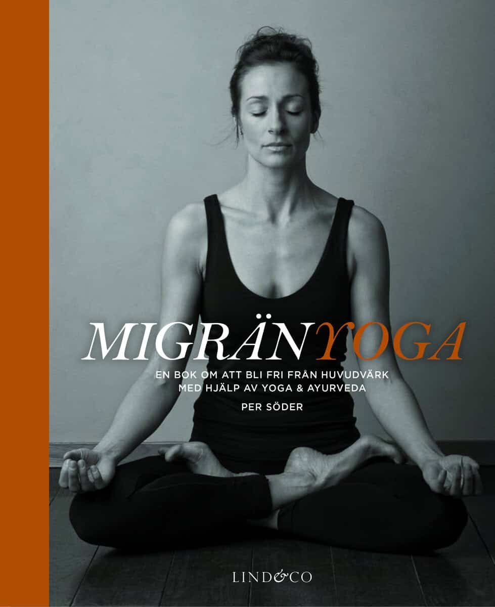 Per Söder : Migränyoga : bli fri från huvudvärk med yoga & ayurveda
