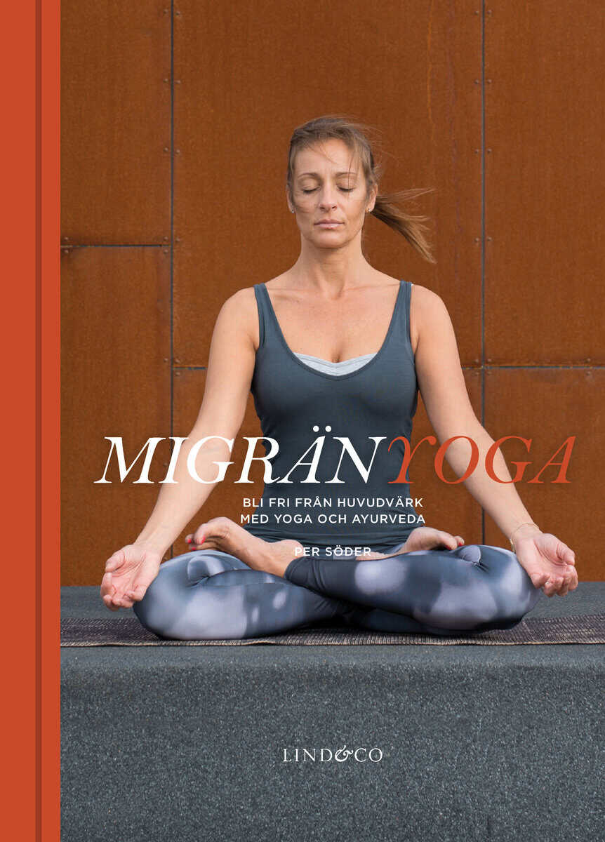 Per Söder : Migränyoga : bli fri från huvudvärk med yoga och ayurveda