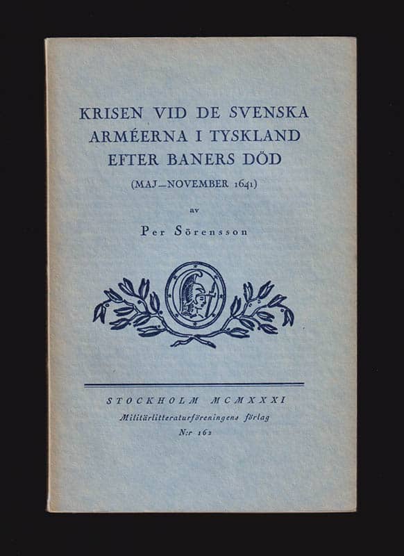 Per Sörensson : Krisen vid de svenska arméerna i Tyskland efter Baners död (maj-november 1641)