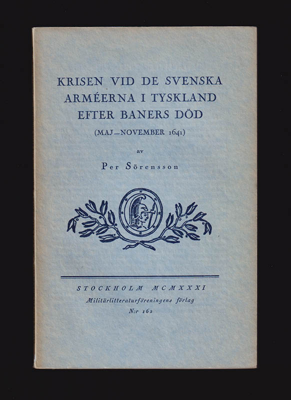 Per Sörensson : Krisen vid de svenska arméerna i Tyskland efter Baners död (maj-november 1641)