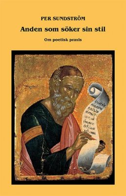 Per Sundström : Anden som söker sin stil : om poetisk praxis