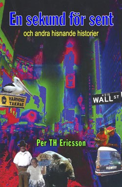 Per TH Ericsson : En sekund för sent och andra hisnande historier