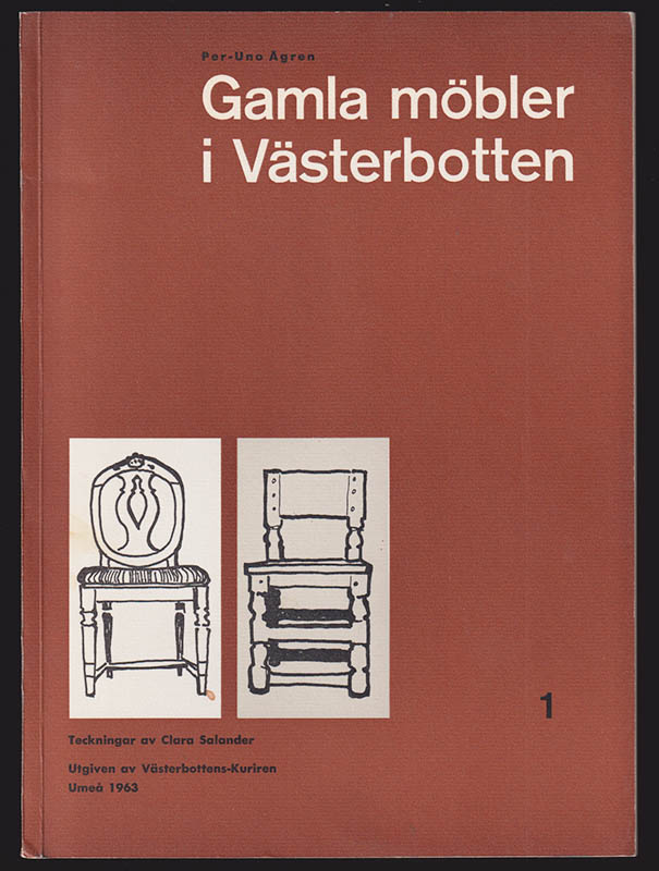 Per-Uno Ågren : Gamla möbler i Västerbotten. 1. Sittmöbler, liggmöbler, bord (allt som utkom)