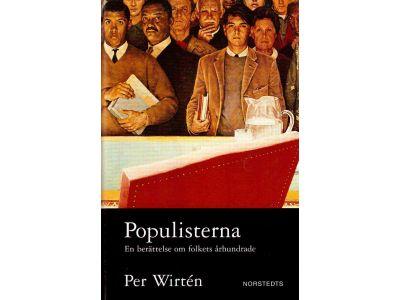 Per Wirtén : Populisterna. En berättelse om folkets århundrande