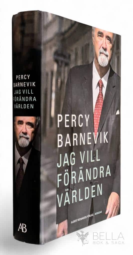 Percy Barnevik : Jag vill förändra världen