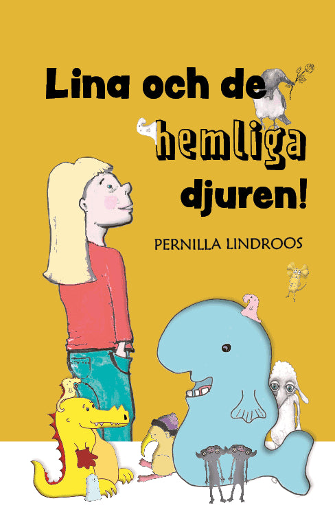 Pernilla Lindroos : Lina och de hemliga djuren!