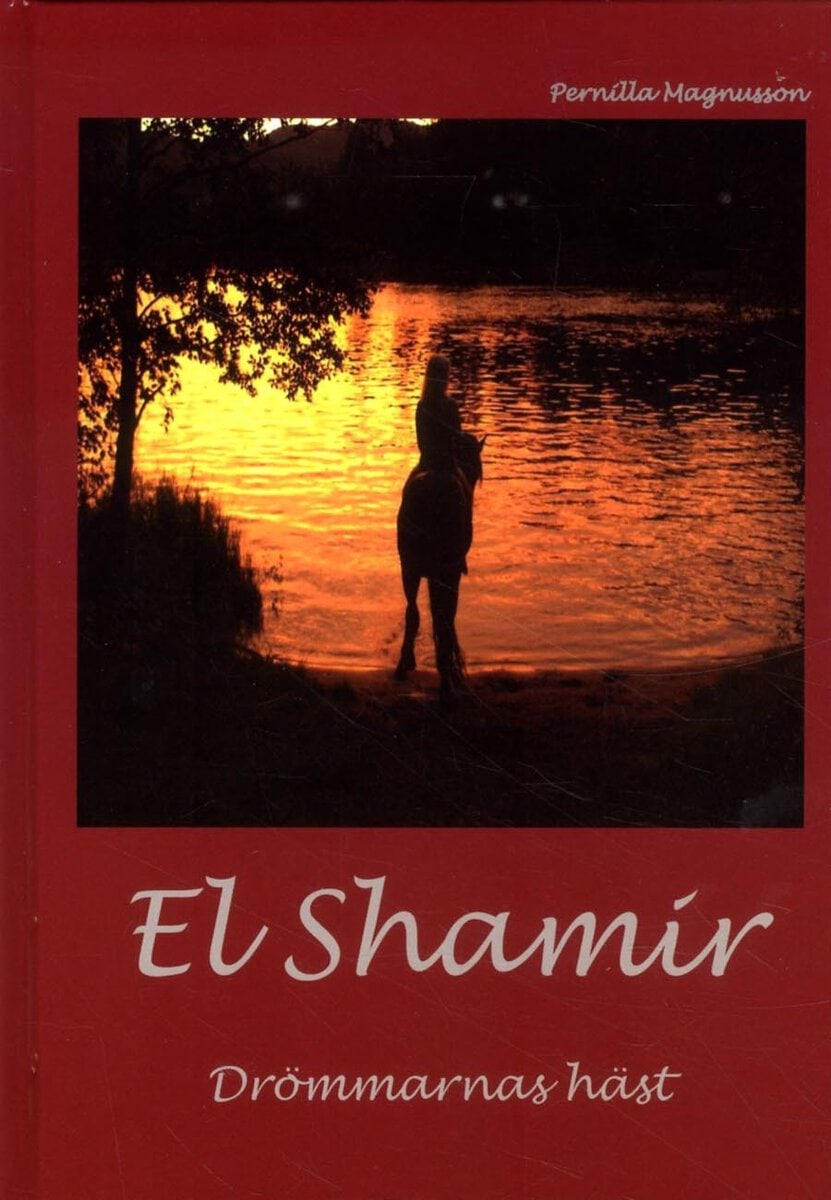 Pernilla Magnusson : El Shamir : drömmarnas häst