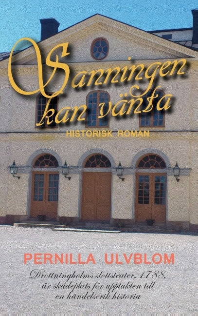 Pernilla Ulvblom : Sanningen kan vänta : historisk roman
