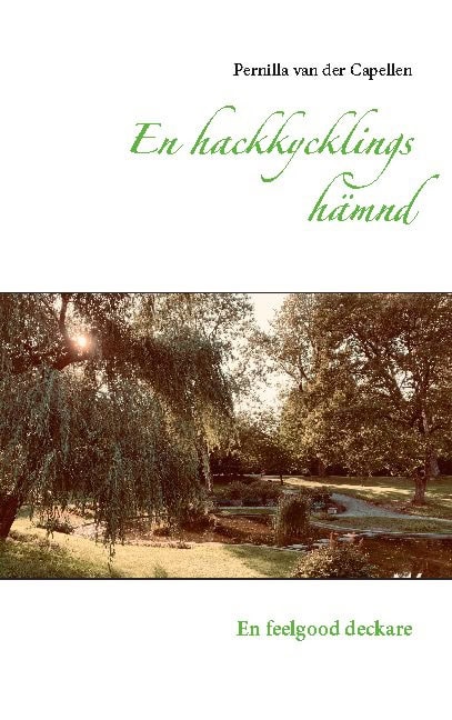 Pernilla van der Capellen : En hackkycklings hämnd : en feelgood deckare