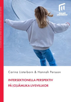 Persson, Hannah ; Listerborn, Carina : Intersektionella perspektiv på (o)jämlika livsvillkor