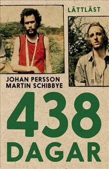 Persson, Johan ; Schibbye, Martin : 438 dagar (lättläst)