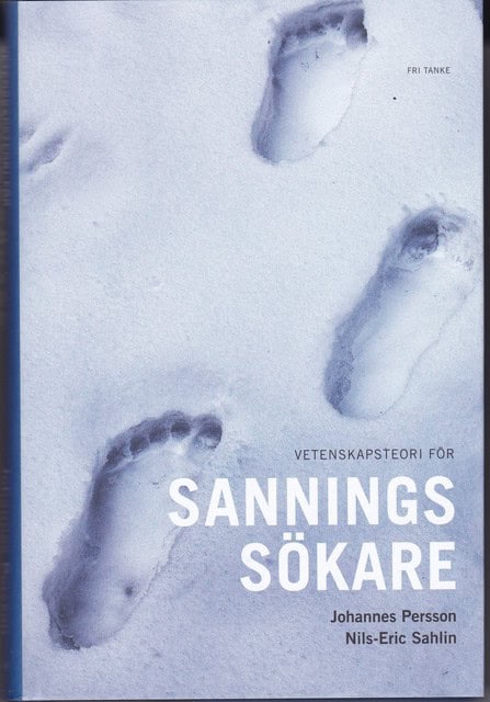 PERSSON, JOHANNES ; SAHLIN, NILS-ERIC. : Vetenskapsteori för Sanningssökare