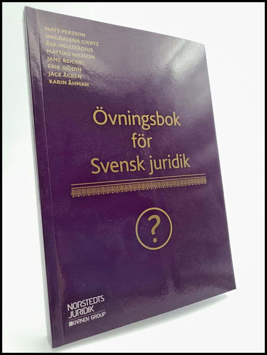 Persson, Mats ; Giertz, Magdalena ; Hellstadius, Åsa ; Nilsson, Mattias ; Reichel, Jane ; Sjödin, Erik ; Ågren, Jack ; Åhman, Karin : Övningsbok för Svensk juridik