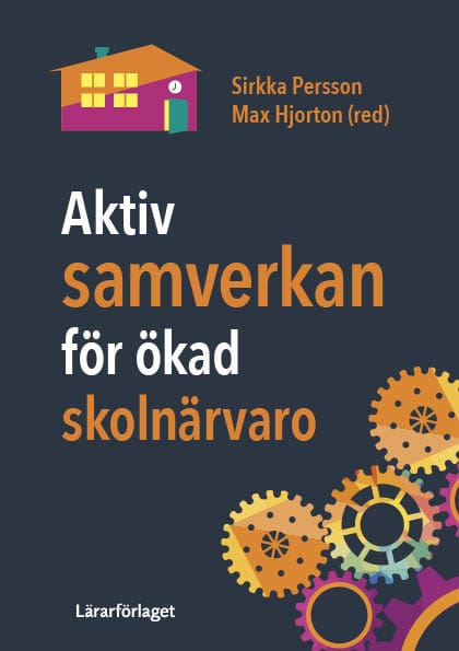 Persson, Sirkka ; Hjorton, Max ; Lindvall, Cecilia [red.] : Aktiv samverkan för ökad skolnärvaro
