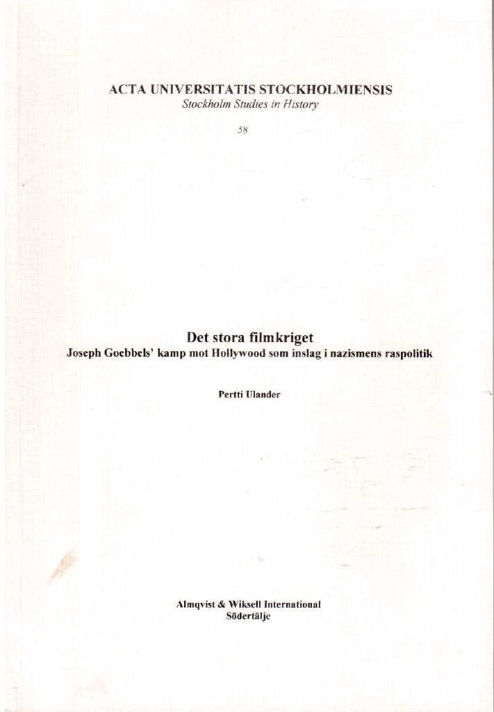 Pertti Ulander : Det stora filmkriget. Joseph Goebbels kamp mot Hollywood som inslag i nazismens raspolitik