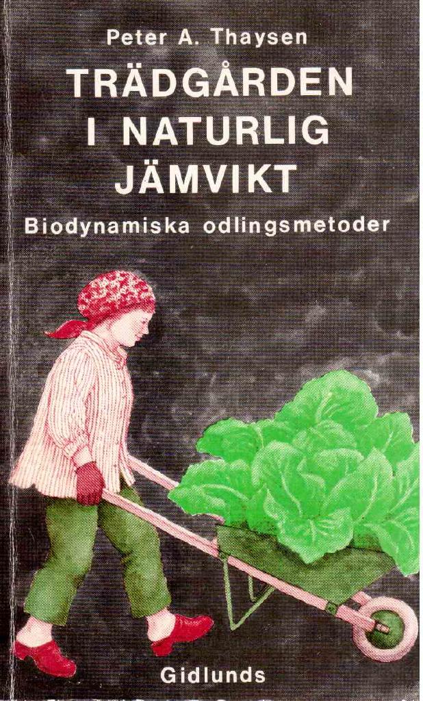 Peter A. Thaysen : Trädgården i naturlig jämvikt. Biodynamiska odlingsmetoder
