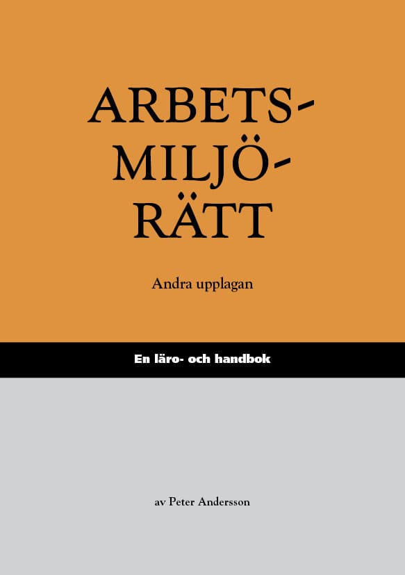 Peter Andersson : Arbetsmiljörätt : en läro- och handbok