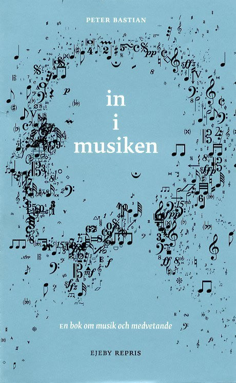 Peter Bastian : In i musiken : om musik och medvetande