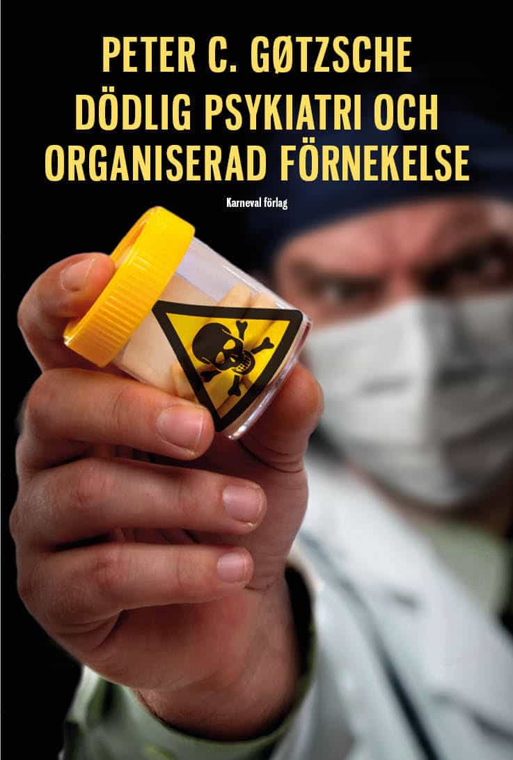 Peter C. Gøtzsche : Dödlig psykiatri och organiserad förnekelse
