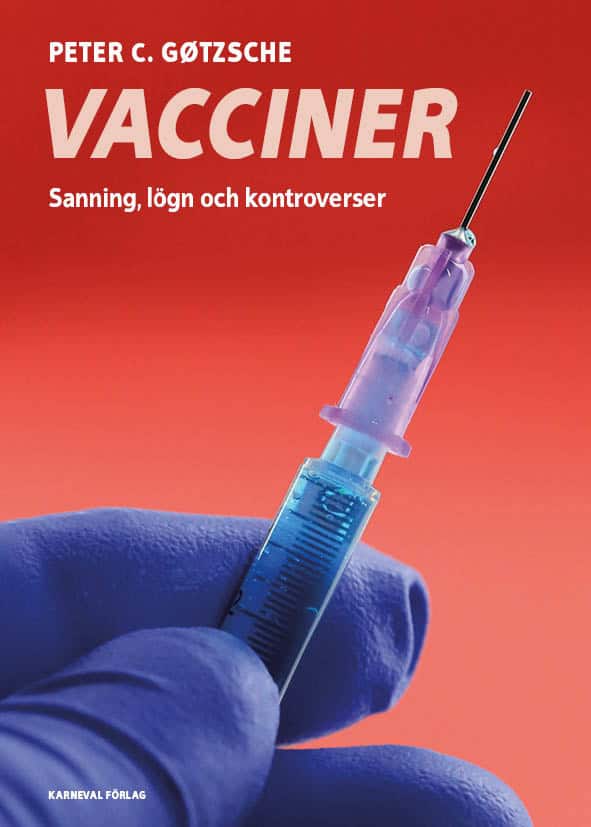 Peter C. Gøtzsche : Vacciner : sanning, lögner och kontroverser