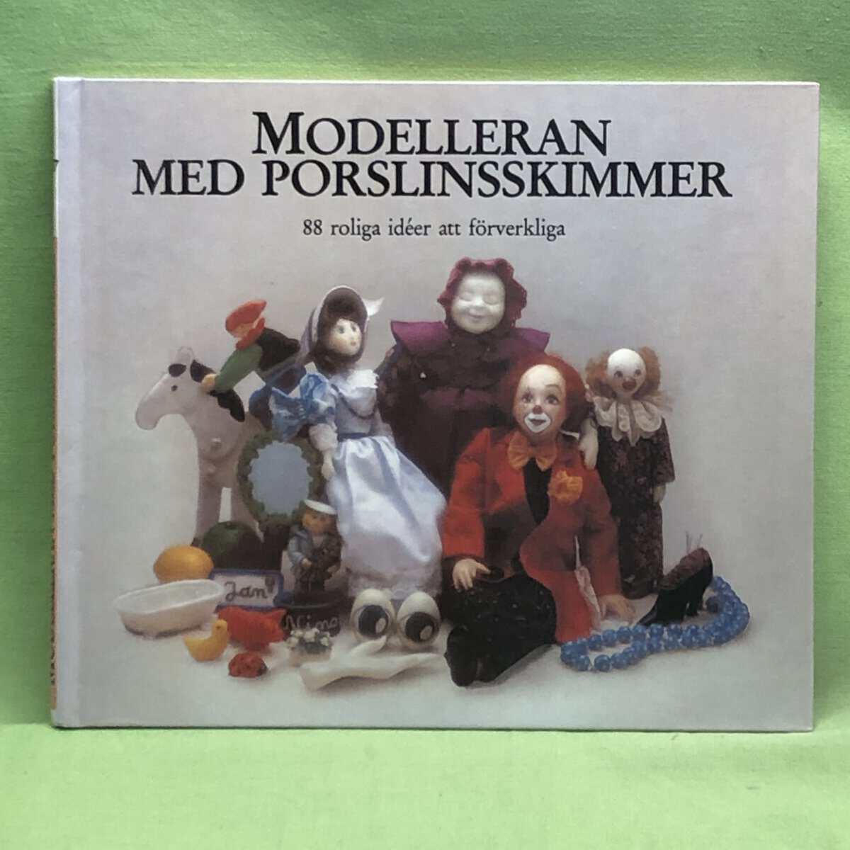 Peter Ehrmann m.fl : Modelleran med porslinsskimmer - 88 roliga idéer att förverkliga