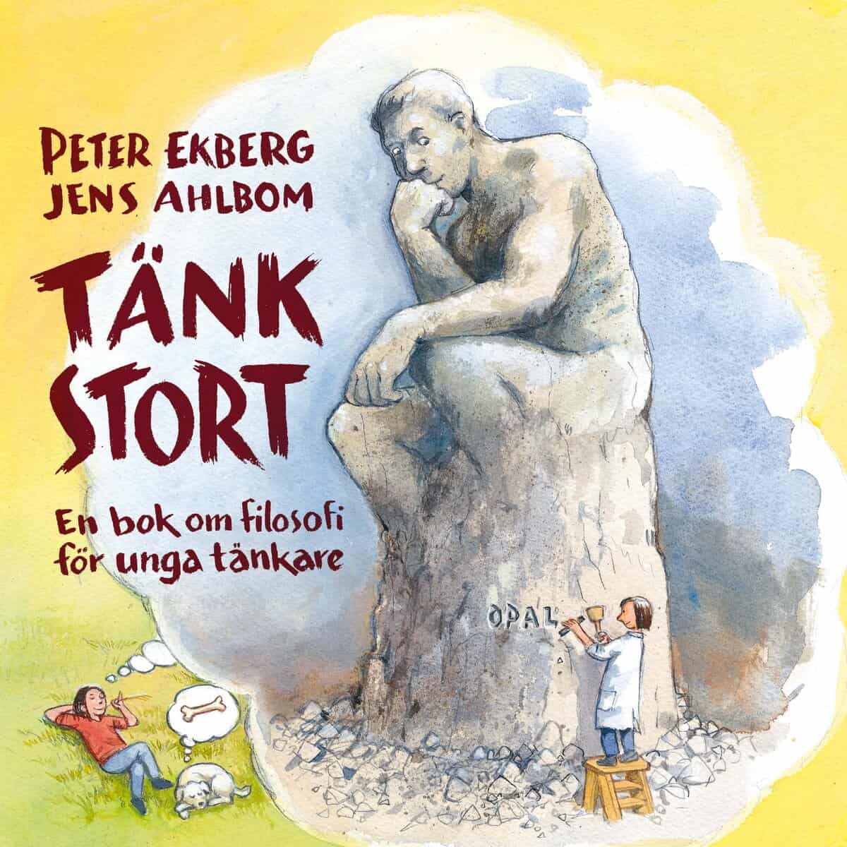 Peter Ekberg : Tänk stort : en bok om filosofi för unga tänkare