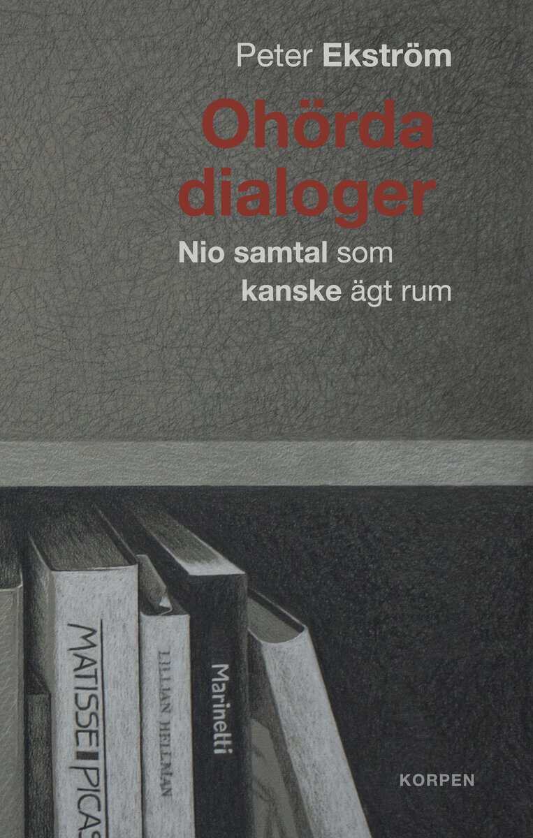 Peter Ekström : Ohörda dialoger : nio samtal som kanske ägt rum