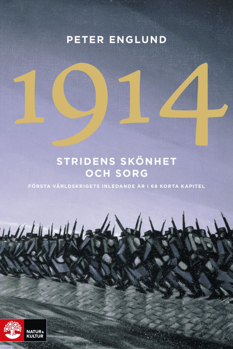 Peter Englund : Stridens skönhet och sorg 1914 : första världskrigets inledande år i 68 korta kapitel
