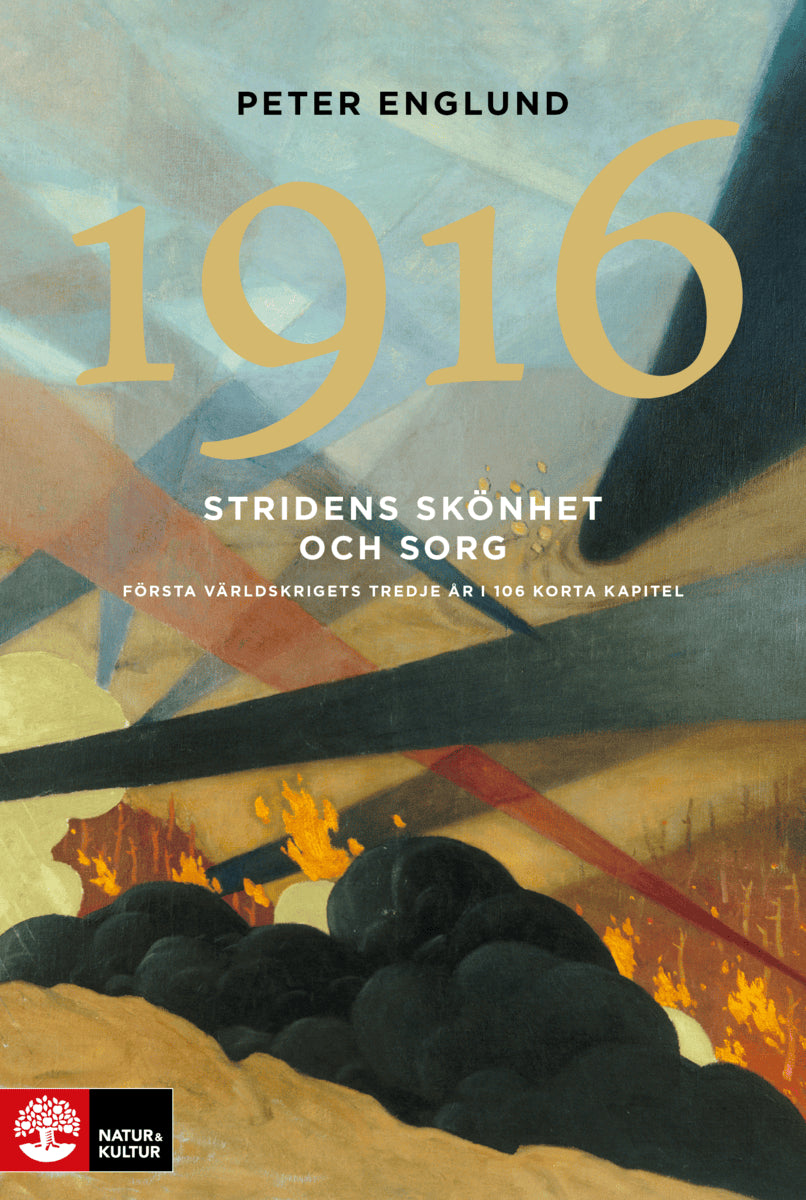 Peter Englund : Stridens skönhet och sorg 1916 : första världskrigets tredje år i 106 korta kapitel