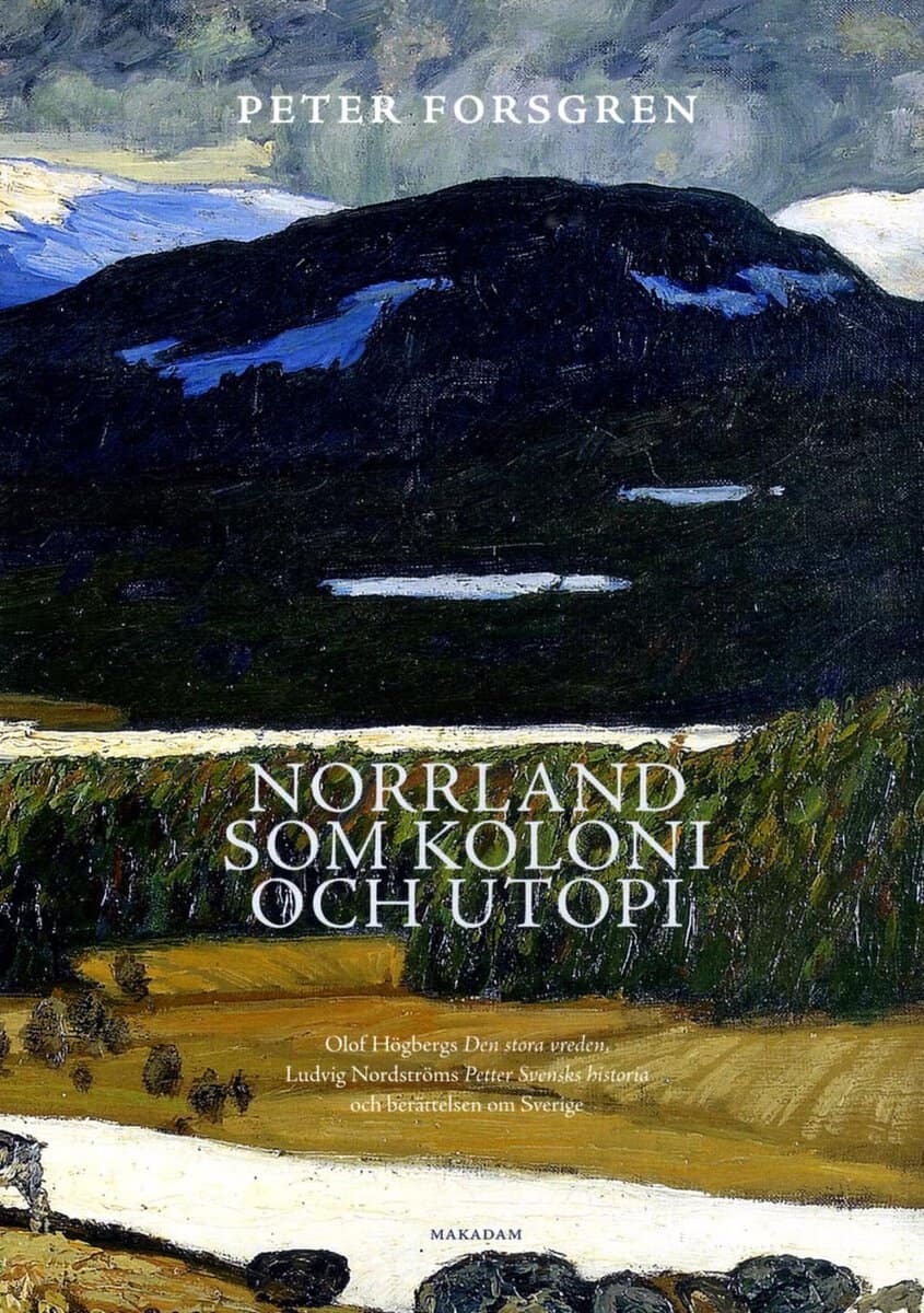 Peter Forsgren : Norrland som koloni och utopi