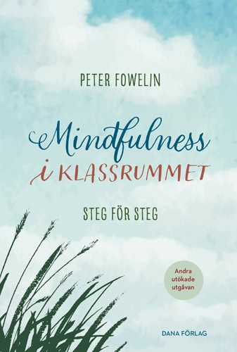 Peter Fowelin : Mindfulness i klassrummet : steg för steg