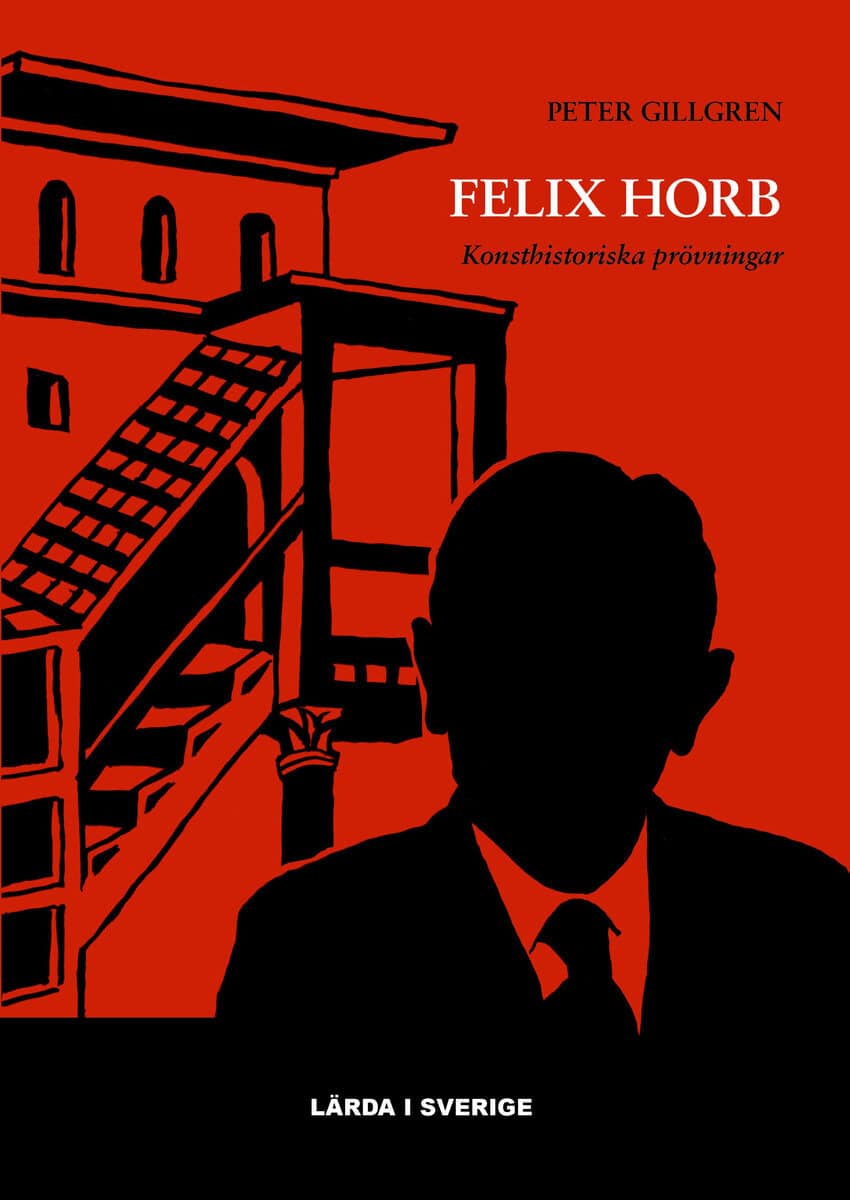 Peter Gillgren : Felix Horb : konsthistoriska prövningar