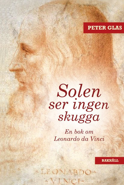Peter Glas : Solen ser ingen skugga : en bok om Leonardo da Vinci
