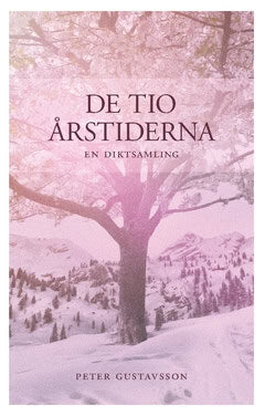 Peter Gustavsson : De tio årstiderna : en diktsamling