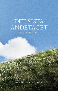 Peter Gustavsson : Det sista andetaget : en diktsamling