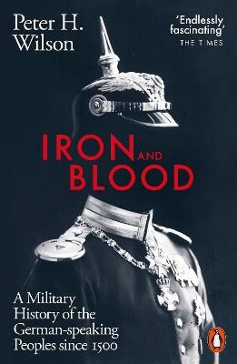 Peter H. Wilson : Iron and Blood