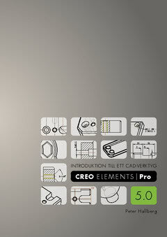 Peter Hallberg : Introduktion till ett CAD-verktyg : Creo Elements/Pro 5.0