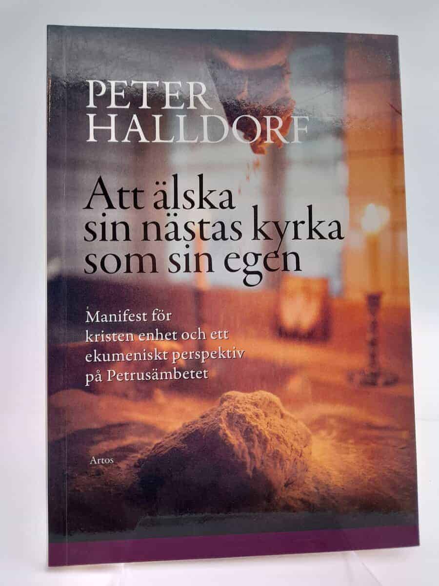 Peter Halldorf : Att älska sin nästas kyrka som sin egen