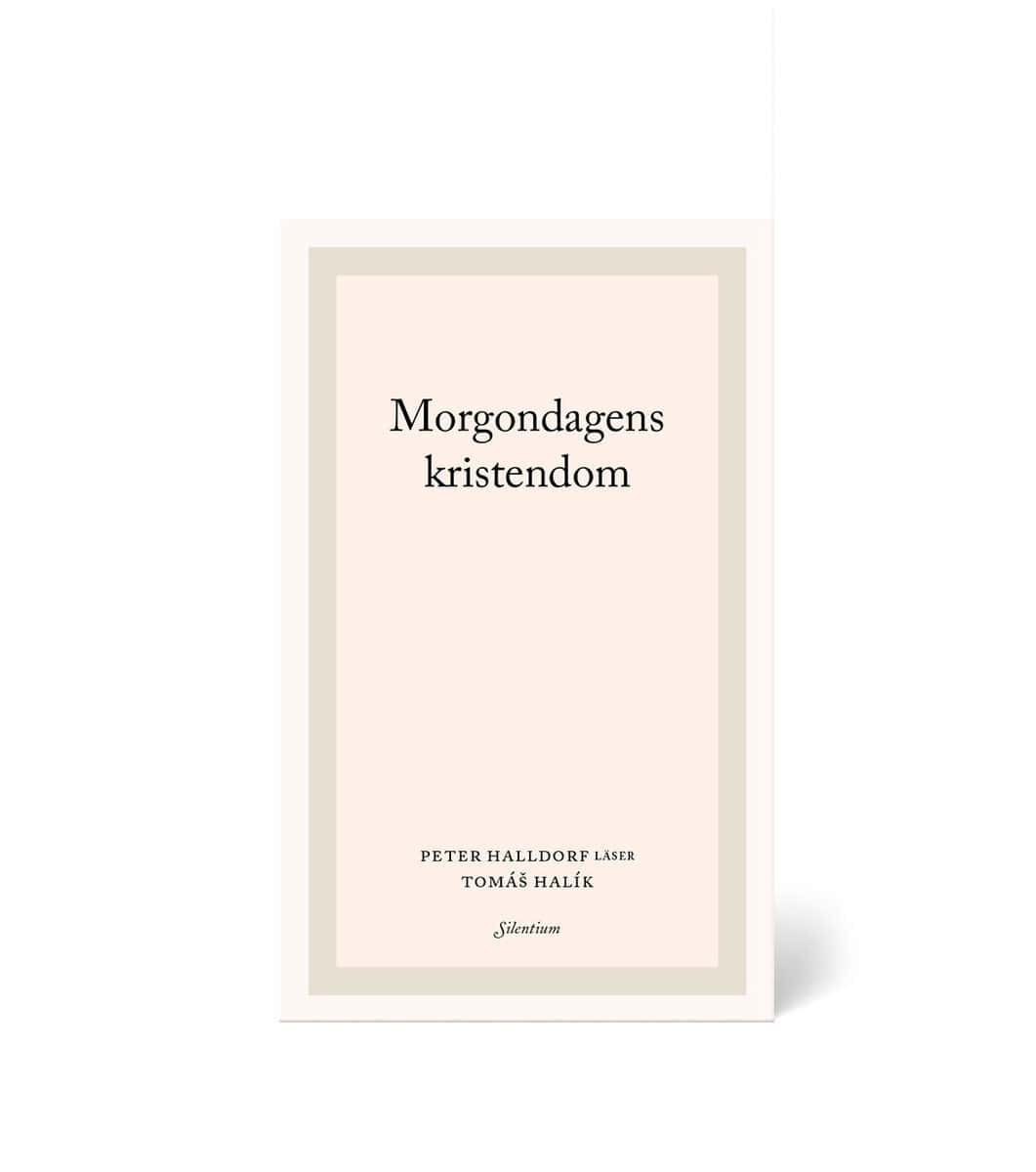 Peter Halldorf : Morgondagens kristendom : Peter Halldorf läser Tomás Halík